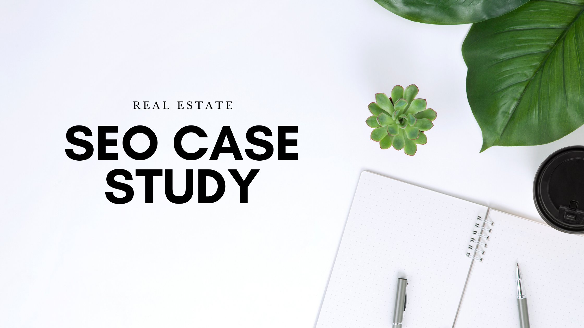 SEO REAL ESTATE CASE STUDY
