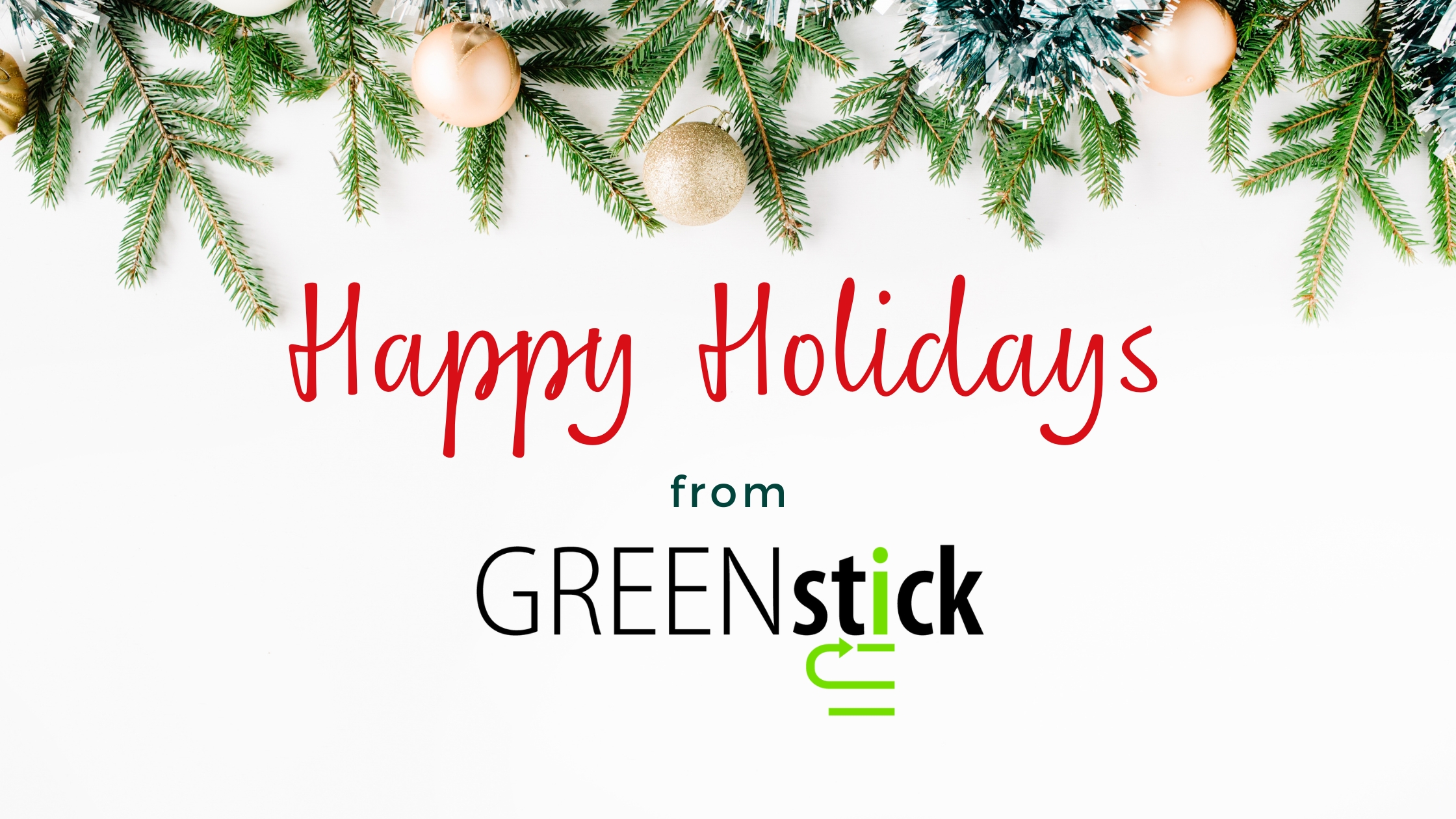 HAPPY HOLIDAYS FROM GREENSTICK (1)